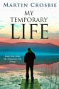 My Temporary Life - Martin Crosbie