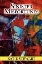 Sinister Misfortunes - Katie Stewart