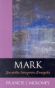 Mark: Storyteller, Interpreter, Evangelist - Francis J. Moloney