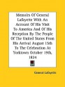 Memoirs of General Lafayette with an Account of His Visit to America and of His Reception by the People of the United States from His Arrival August 1 - Marie Joseph Paul Yve Lafayette