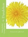 Dandelion - Taraxacum officinale: Taraxacum officinale (Natural Herbal Living Magazine Book 9) - Amanda Klenner, Angela Justis, Charis Denny, Heather Lanham, Jan Berry, Nina Katz, Carol Little, Jessica Morgan, Caitlin Lane