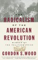 The Radicalism of the American Revolution - Gordon S. Wood