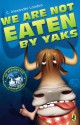 We Are Not Eaten by Yaks - C. Alexander London