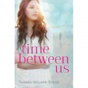 Time Between Us - Tamara Ireland Stone