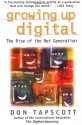 Growing Up Digital: The Rise of the Net Generation - Don Tapscott