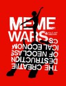 Meme Wars: The Creative Destruction of Neoclassical Economics - Kalle Lasn, Adbusters