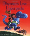 Dinosaurs Love Underpants - Claire Freedman, Ben Cort