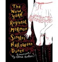 The New York Regional Mormon Singles Halloween Dance: A Memoir - Elna Baker