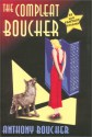 The Compleat Boucher: The Complete Short Science Fiction & Fantasy of Anthony Boucher - Anthony Boucher, James A. Mann