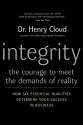 Integrity: The Courage to Meet the Demands of Reality - Henry Cloud