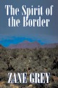 The Spirit of the Border - Zane Grey