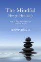 The Mindful Money Mentality: How to Find Balance in Your Financial Future - Holly Thomas, Jenna Kusmierek, Larry Williams