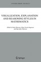 Visualization, Explanation and Reasoning Styles in Mathematics - P. Mancosu, Klaus Frovin Jørgensen, S.A. Pedersen