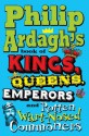 Philip Ardagh's Book of Kings, Queens, Emperors and Rotten Wart-Nosed Commoners - Philip Ardagh