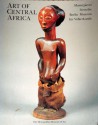 Art Of Central Africa: Masterpieces From The Berlin Museum Für Völkerkunde - Hans-Joachim Koloss