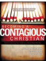 Becoming a Contagious Christian: Communicating Your Faith in a Style That Fits You - Bill Hybels, Lee Strobel