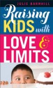 Raising Kids with Love and Limits - Julie Barnhill