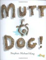 Mutt Dog! - Stephen Michael King