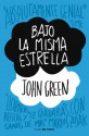 Bajo la misma estrella - John Green