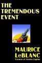 The Tremendous Event - Maurice Leblanc