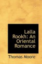 Lalla Rookh: An Oriental Romance - Thomas Moore