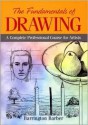 The Fundamentals of Drawing: A Complete Professional Course for Artists - Barrington Barber