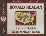 Ronald Reagan: Destiny at His Side - Janet Benge, Geoff Benge, Tim Gregory