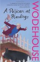 A Pelican at Blandings - P.G. Wodehouse