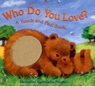 Who Do You Love?: A Touch and Feel Book - Margaret Wang, Melanie Mitchell, Laurie Young