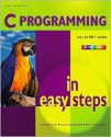 C Programming in Easy Steps - Mike McGrath