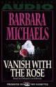 Vanish with the Rose - Barbara Michaels