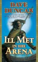 Ill Met in the Arena - Dave Duncan