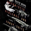 Futuristic Violence and Fancy Suits - David Wong, Christy Carlson Romano