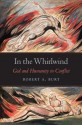 In the Whirlwind: God and Humanity in Conflict - Robert A. Burt