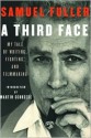 A Third Face: My Tale of Writing, Fighting, and Filmmaking - Samuel Fuller