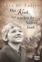 Das Kind, das nachts die Sonne fand: Roman - Luca Di Fulvio