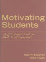 Motivating Students: 25 Strategies to Light the Fire of Engagement - Carolyn Chapman, Nicole Vagle