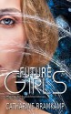 Future Girls Book One of the The Future Girls Series - Catharine Bramkamp