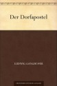 Der Dorfapostel (German Edition) - Ludwig Ganghofer