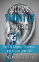 Tinnitus: Silence Tinnitus Today!: Stop the Ringing, Discomfort, and Restore Your Life! - Mark Schilling