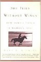 She Flies Without Wings: How Horses Touch a Woman's Soul - Mary D. Midkiff