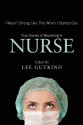 I Wasn't Strong Like This When I Started Out: True Stories of Becoming a Nurse - Lee Gutkind