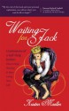 Waiting for Jack: Confessions of a Self-Help Junkie: How to Stop Waiting and Start Living Your Life - Kristen Moeller, Jack Canfield