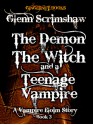 The Demon, the Witch and the Teenage Vampire - Glenn Scrimshaw