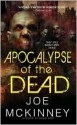 Apocalypse of the Dead - Joe McKinney