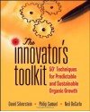 The Innovator's Toolkit: 50+ Techniques for Predictable and Sustainable Organic Growth - David Silverstein, Philip Samuel, Neil DeCarlo