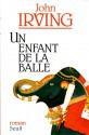 Un enfant de la balle (Cadre vert) (French Edition) - John Irving