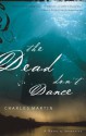 The Dead Don't Dance: A Novel of Awakening - Charles Martin