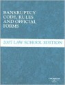 Bankruptcy Code Rules and Official Forms, June 2007 Law School Edition - West Publishing Group