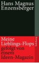 Meine Lieblings-Flops, gefolgt von einem Ideen-Magazin - Hans Magnus Enzensberger